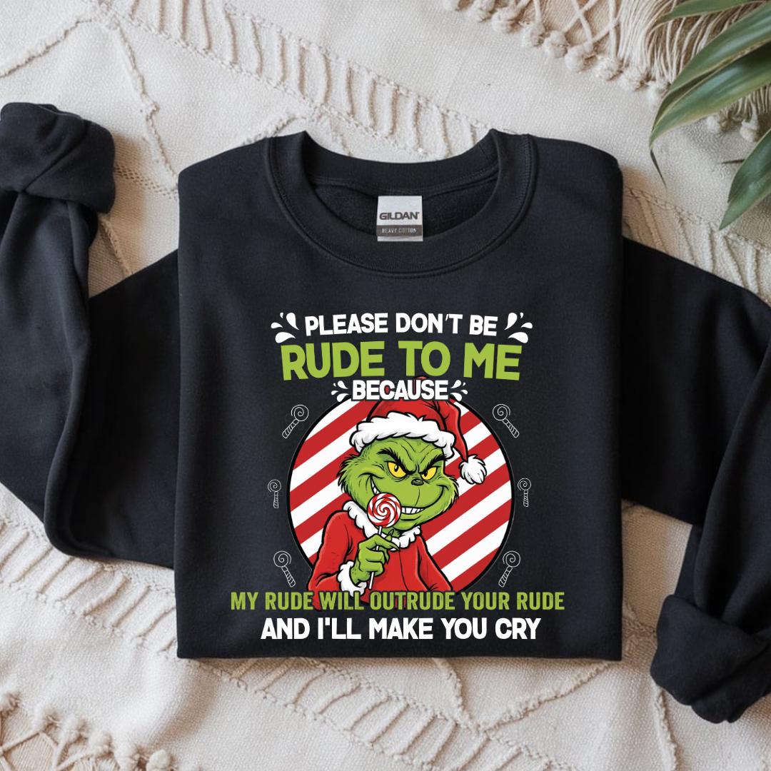 Grinchy Candy Please Don’t Be Rude to Me Sweater – Funny Christmas Slogan Sweatshirt – Rude Holiday Humor Unisex Top