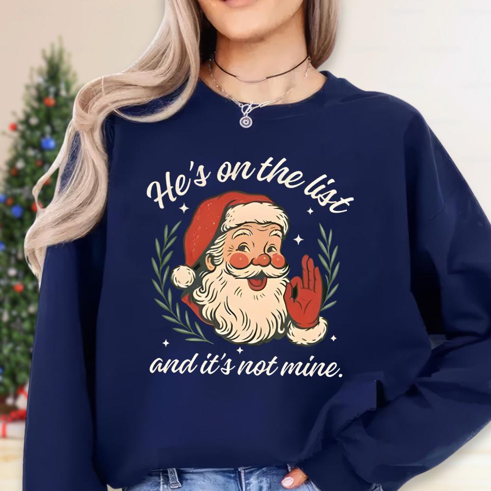 He’s On the List Santa Christmas Shirt – Subtle Holiday Protest Sweatshirt – Funny Santa Christmas Hoodie